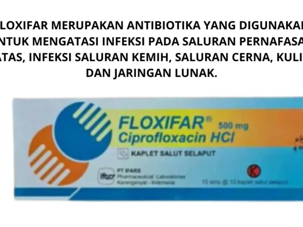 Apa itu Floxifar Obat Antibiotik Ciprofloxacin untuk Infeksi Serius