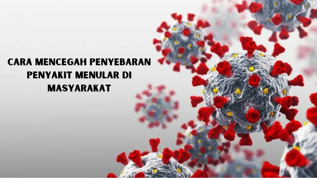 Cara Mencegah Penyebaran Penyakit Menular di Masyarakat